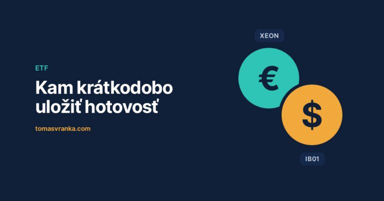 Kam krátkodobo uložiť hotovosť? ETF XEON a IB01, ktoré používam